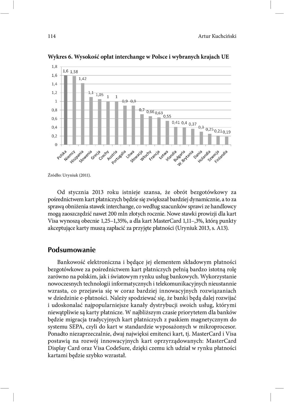 szacunków sprawi ze handlowcy mogą zaoszczędzić nawet 200 mln złotych rocznie.