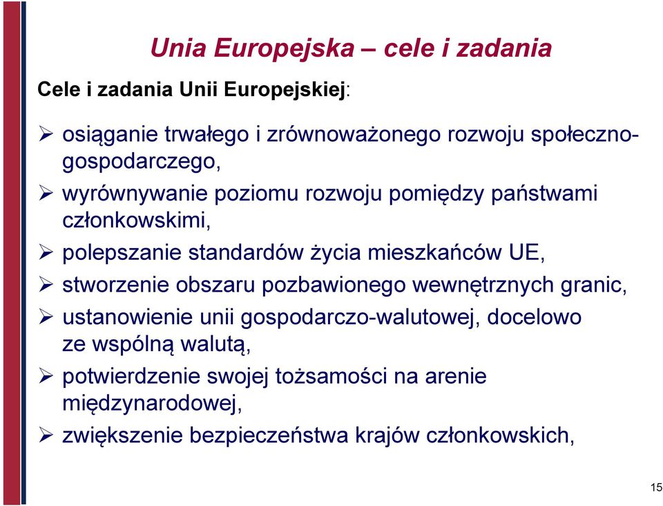 mieszkańców UE, stworzenie obszaru pozbawionego wewnętrznych granic, ustanowienie unii gospodarczo-walutowej, docelowo