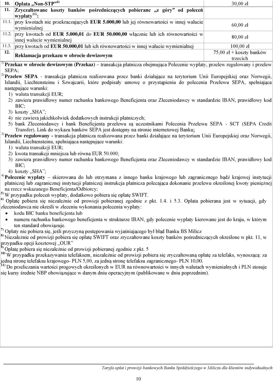 przy kwotach od EUR 50.000,01 lub ich równowartości w innej walucie wymienialnej 100,00 zł 12.