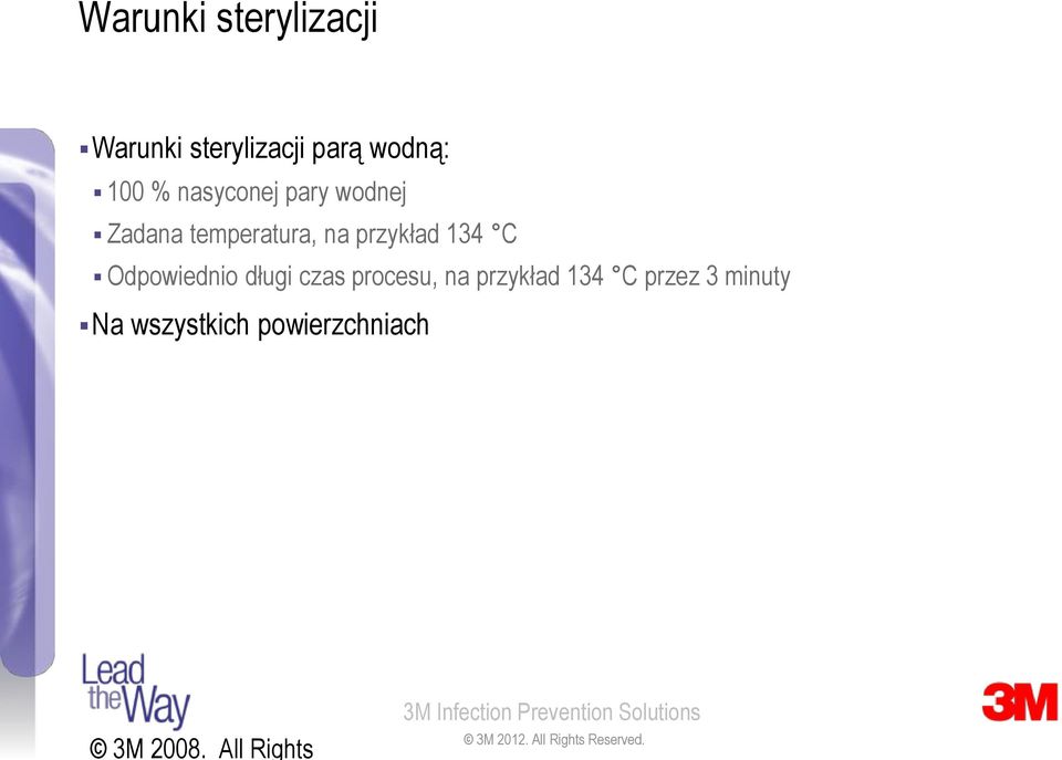 134 C Odpowiednio długi czas procesu, na przykład 134 C