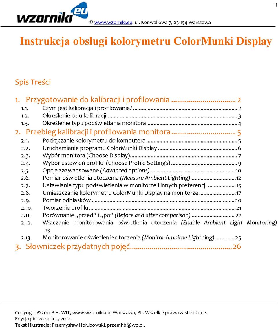 3. Wybór monitora (Choose Display)... 7 2.4. Wybór ustawień profilu (Choose Profile Settings)... 9 2.5. Opcje zaawansowane (Advanced options)... 10 2.6.