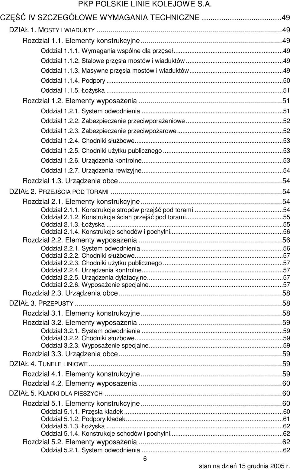 .. 51 Oddział 1.2.1. System odwodnienia... 51 Oddział 1.2.2. Zabezpieczenie przeciwporażeniowe... 52 Oddział 1.2.3. Zabezpieczenie przeciwpożarowe... 52 Oddział 1.2.4. Chodniki służbowe... 53 Oddział 1.