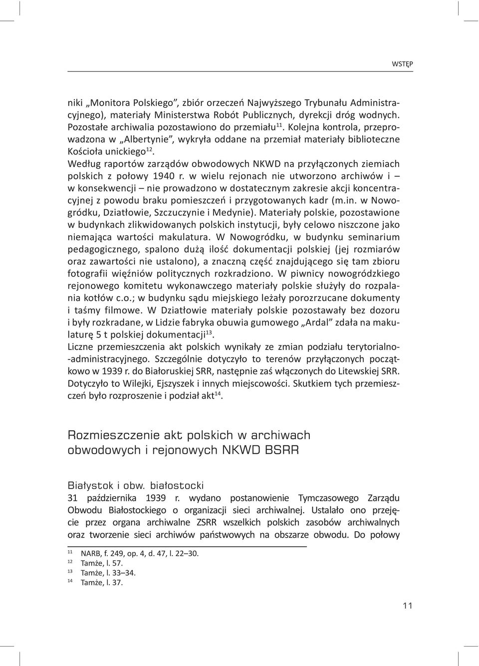 Według raportów zarządów obwodowych NKWD na przyłączonych ziemiach polskich z połowy 1940 r.