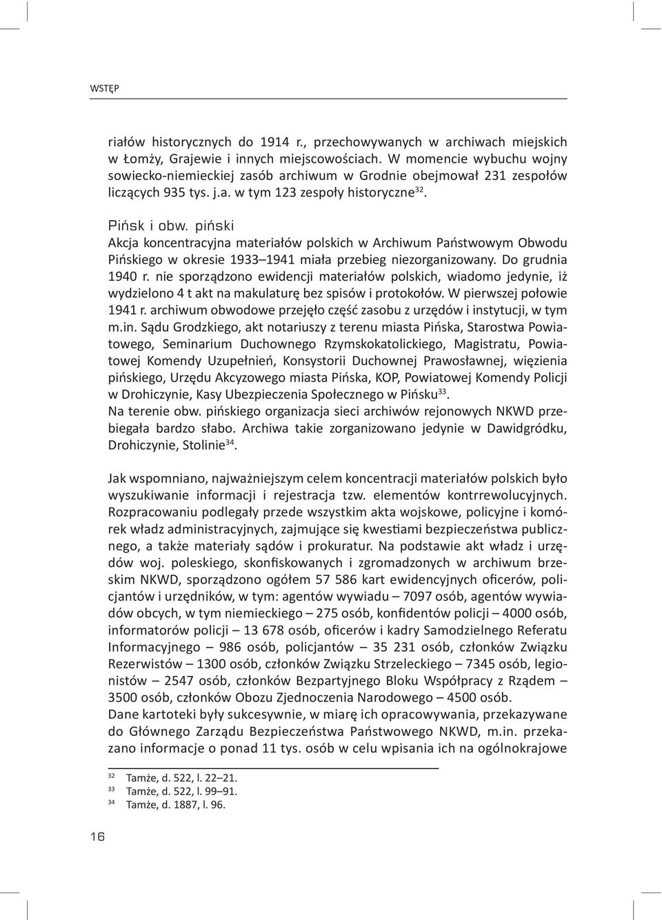 piński Akcja koncentracyjna materiałów polskich w Archiwum Państwowym Obwodu Pińskiego w okresie 1933 1941 miała przebieg niezorganizowany. Do grudnia 1940 r.