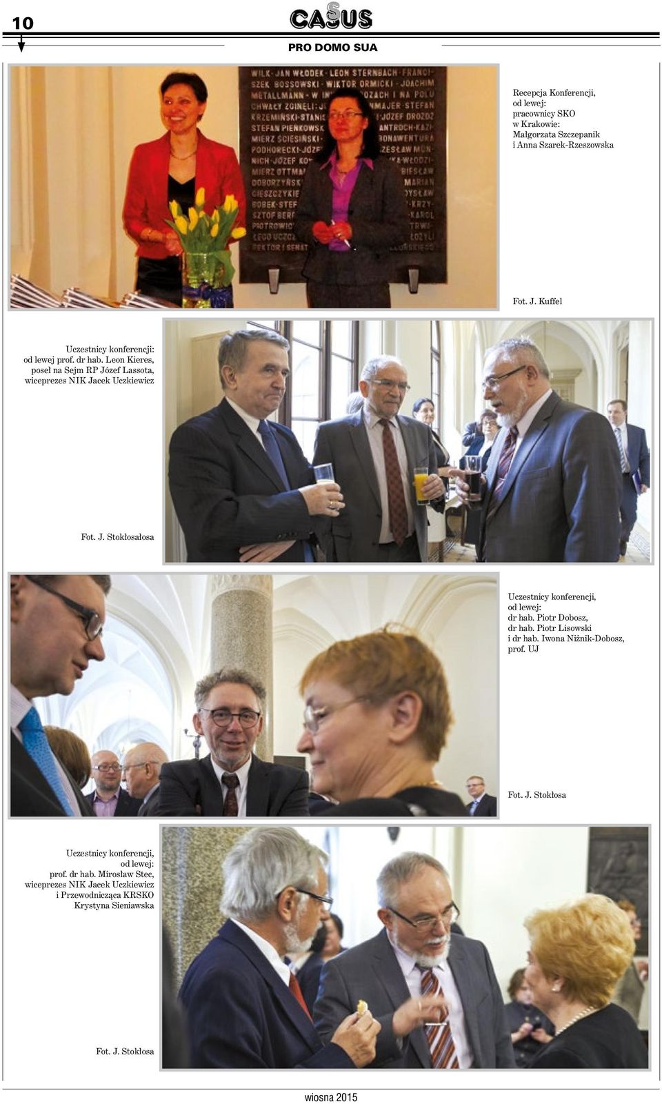 Leon Kieres, poseł na Sejm RP Józef Lassota, wiceprezes NIK Jacek Uczkiewicz łosa Uczestnicy konferencji, od lewej: dr hab.