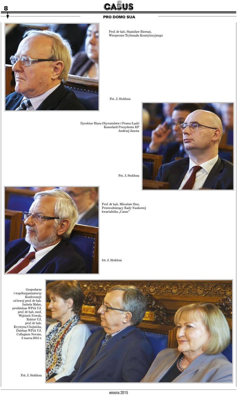 Prezydenta RP Andrzej Janota Prof. dr hab. Mirosław Stec, Przewodniczący Rady Naukowej kwartalnika Casus fot. J. Stokłosa Gospodarze i współorganizatorzy Konferencji: od lewej prof.