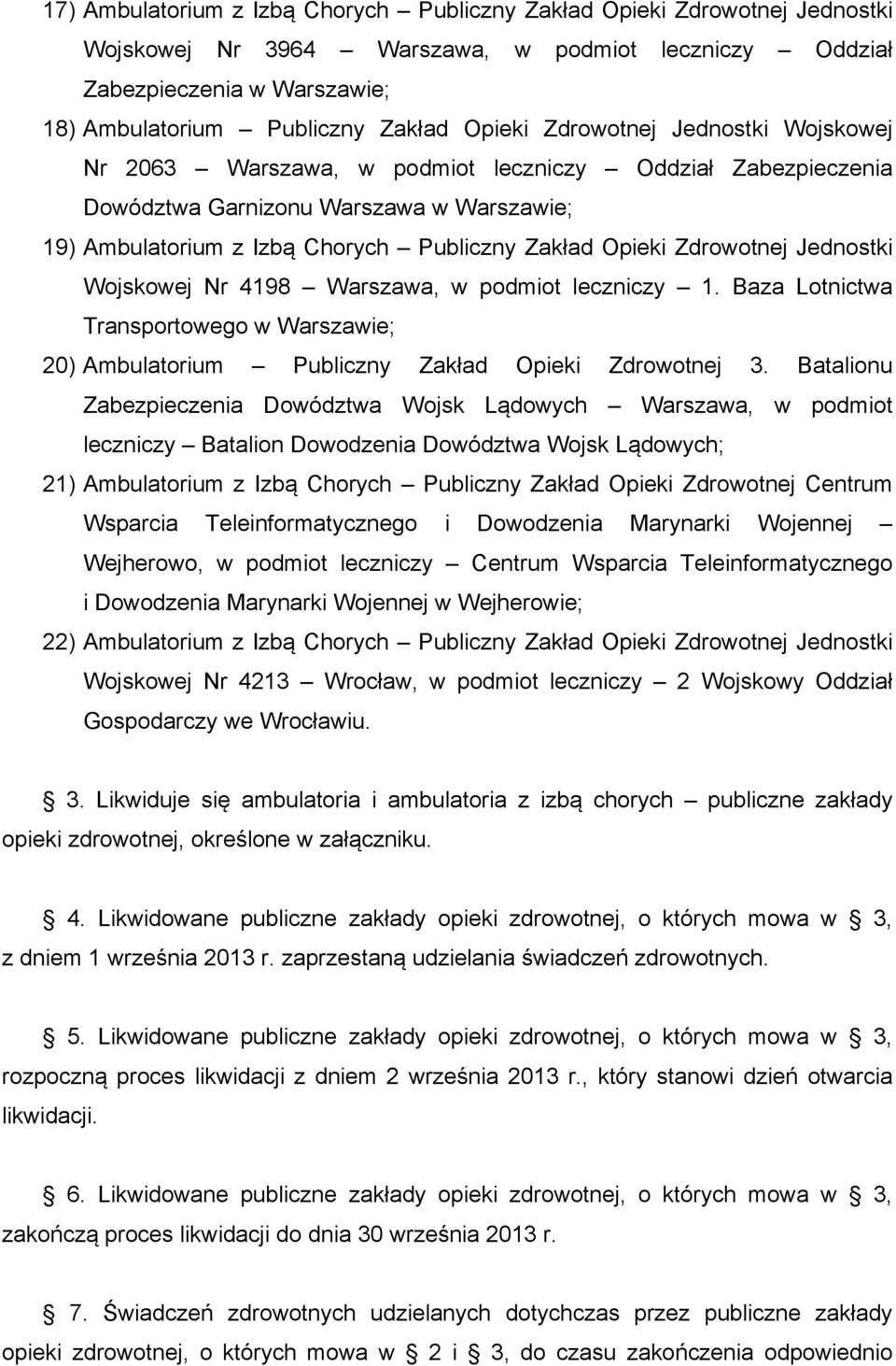 Batalionu Zabezpieczenia Dowództwa Wojsk Lądowych, w podmiot leczniczy Batalion Dowodzenia Dowództwa Wojsk Lądowych; 21) Zdrowotnej Centrum Wsparcia Teleinformatycznego i Dowodzenia Marynarki