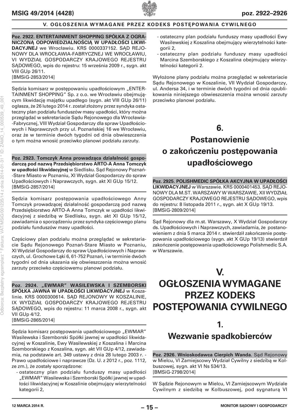 [BMSiG-2853/2014] Sędzia komisarz w postępowaniu upadłościowym ENTER- TAINMENT SHOPPING Sp. z o.o. we Wrocławiu obejmującym likwidację majątku upadłego (sygn.