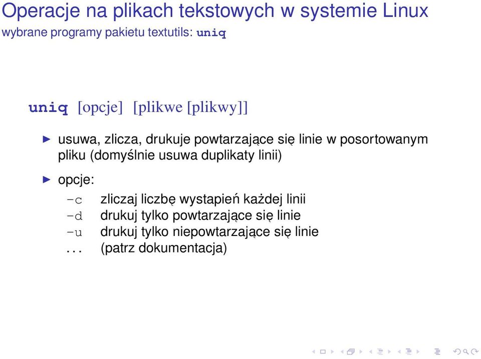 duplikaty linii) opcje: -c zliczaj liczb e wystapień każdej linii -d drukuj tylko