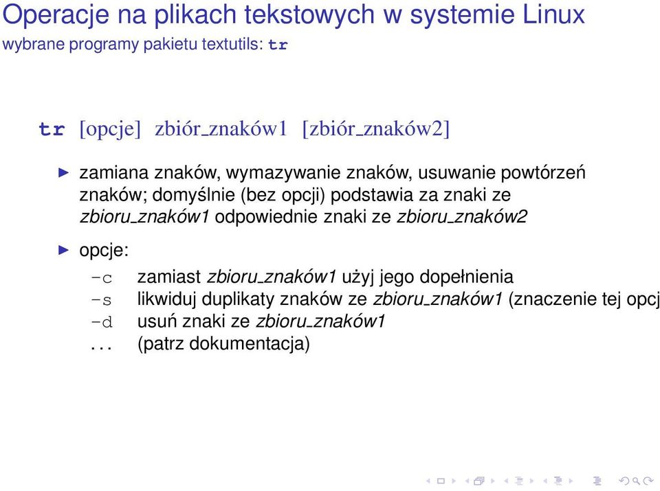 znaków1 odpowiednie znaki ze zbioru znaków2 opcje: -c zamiast zbioru znaków1 użyj jego dopełnienia -s