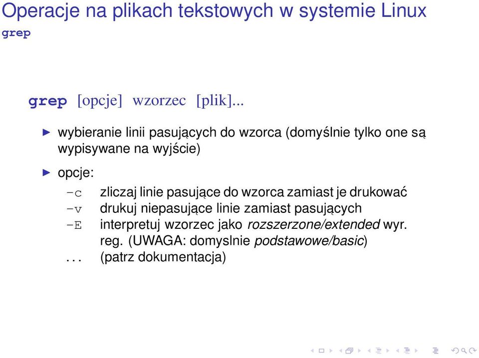 opcje: -c zliczaj linie pasujace do wzorca zamiast je drukować -v drukuj niepasujace