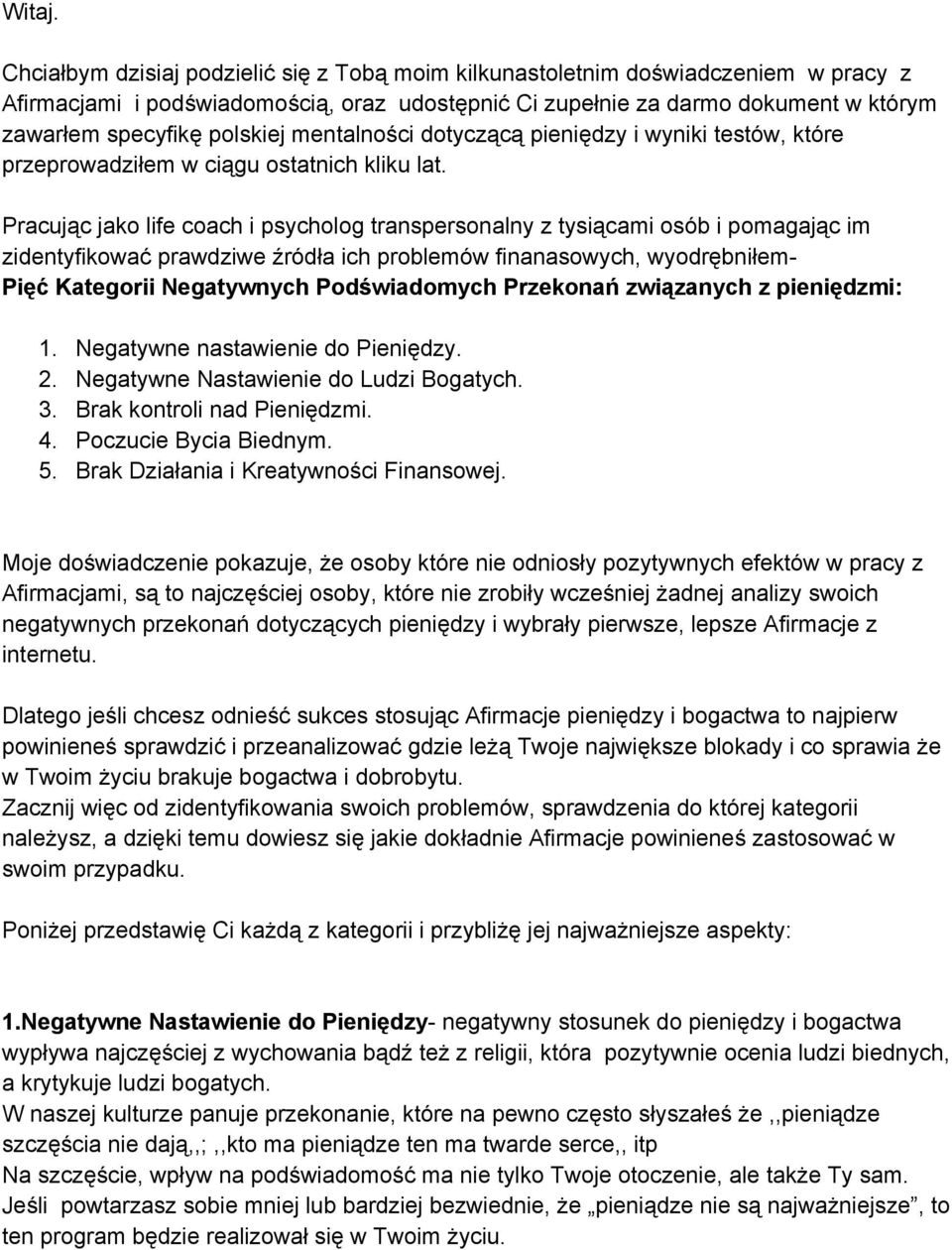 mentalności dotyczącą pieniędzy i wyniki testów, które przeprowadziłem w ciągu ostatnich kliku lat.