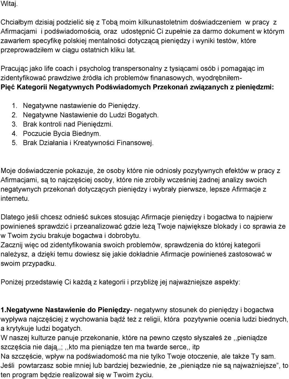 mentalności dotyczącą pieniędzy i wyniki testów, które przeprowadziłem w ciągu ostatnich kliku lat.