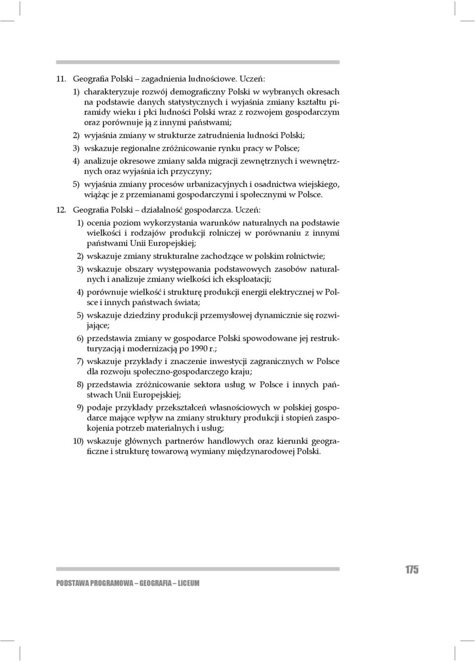 gospodarczym oraz porównuje ją z innymi państwami; 2) wyjaśnia zmiany w strukturze zatrudnienia ludności Polski; 3) wskazuje regionalne zróżnicowanie rynku pracy w Polsce; 4) analizuje okresowe