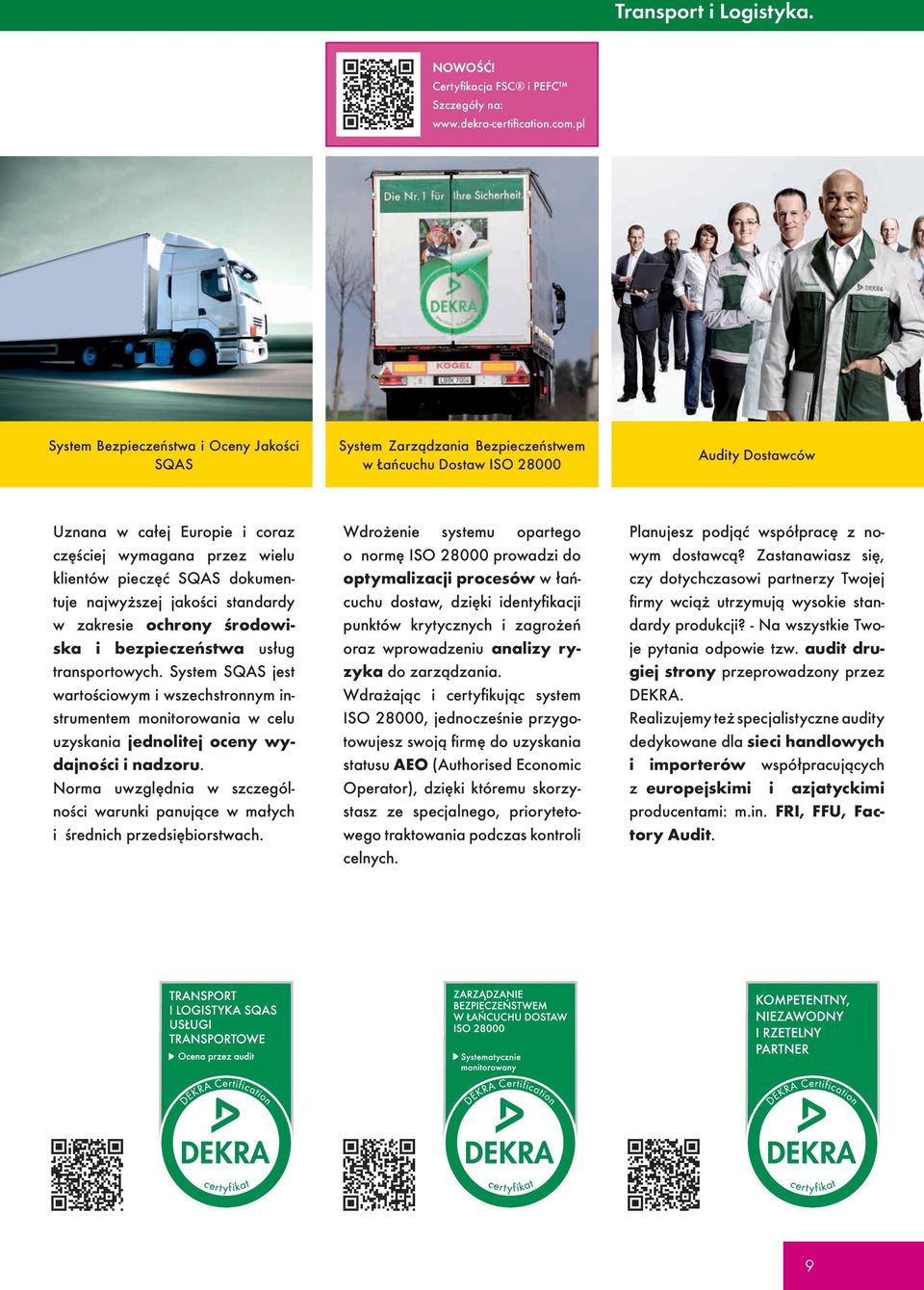 pieczęć SQAS dokumentuje najwyższej jakości standardy w zakresie ochrony środowiska i bezpieczeństwa usług transportowych.