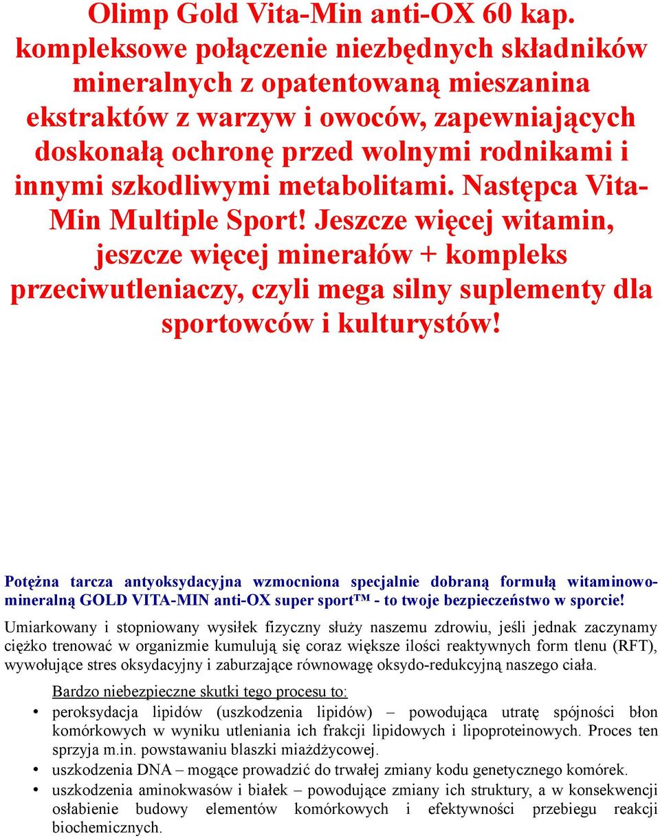 metabolitami. Następca Vita- Min Multiple Sport! Jeszcze więcej witamin, jeszcze więcej minerałów + kompleks przeciwutleniaczy, czyli mega silny suplementy dla sportowców i kulturystów!