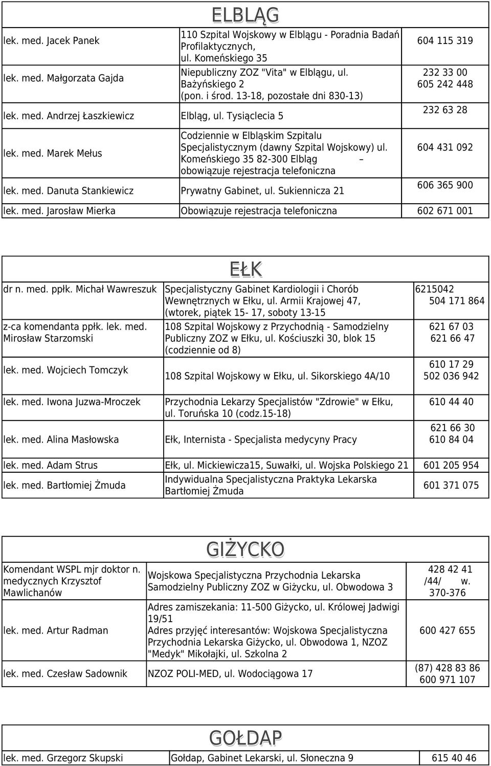 Komeńskiego 35 82-300 Elbląg obowiązuje rejestracja telefoniczna lek. med. Danuta Stankiewicz Prywatny Gabinet, ul.