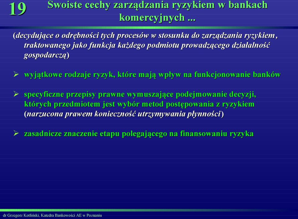 prowadzącego działalność gospodarczą) wyjątkowe rodzaje ryzyk, które mają wpływ na funkcjonowanie banków specyficzne przepisy