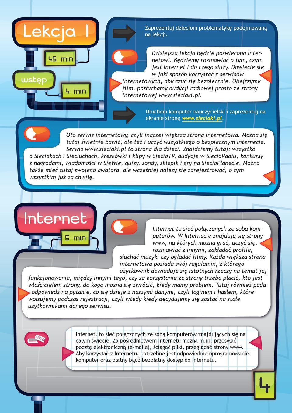 Uruchom komputer nauczycielski i zaprezentuj na ekranie stronę www.sieciaki.pl. Oto serwis internetowy, czyli inaczej większa strona internetowa.