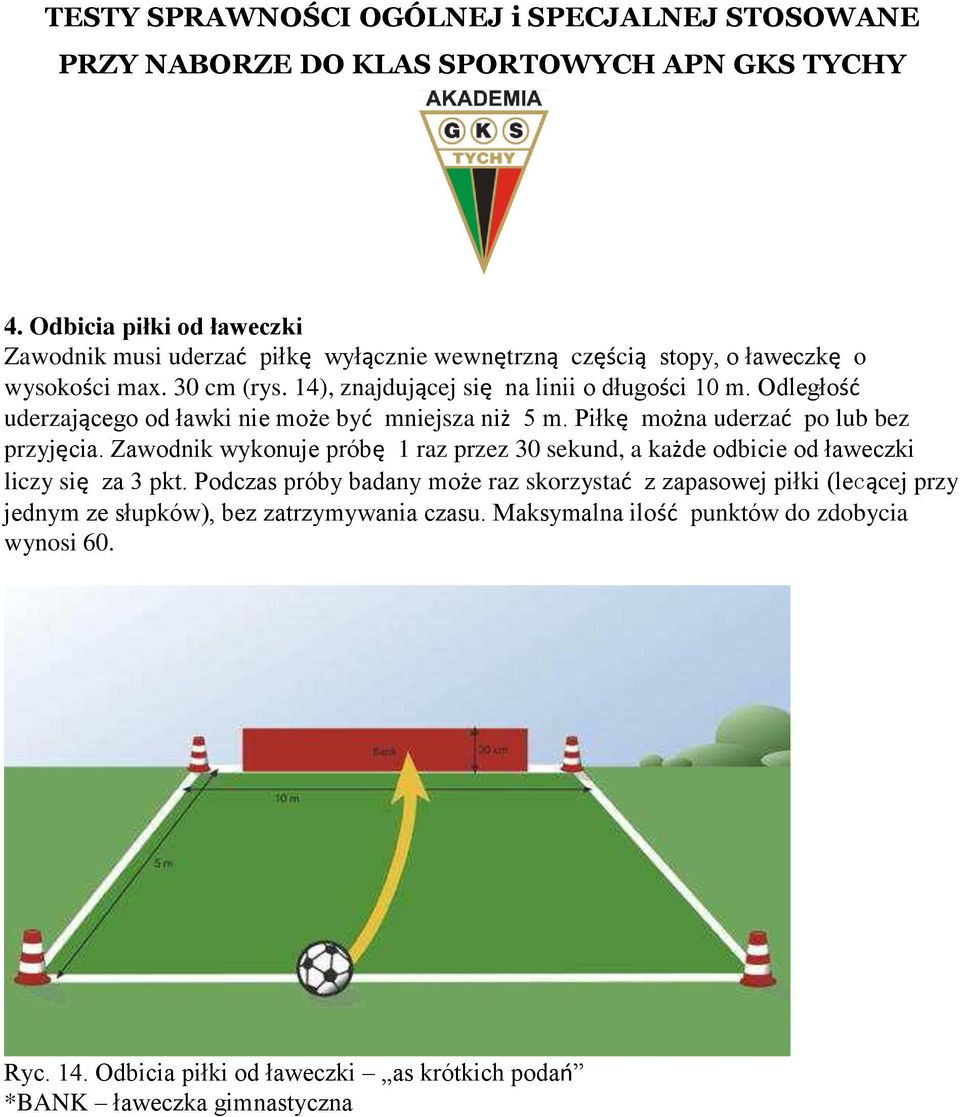 Zawodnik wykonuje próbę 1 raz przez 30 sekund, a każde odbicie od ławeczki liczy się za 3 pkt.