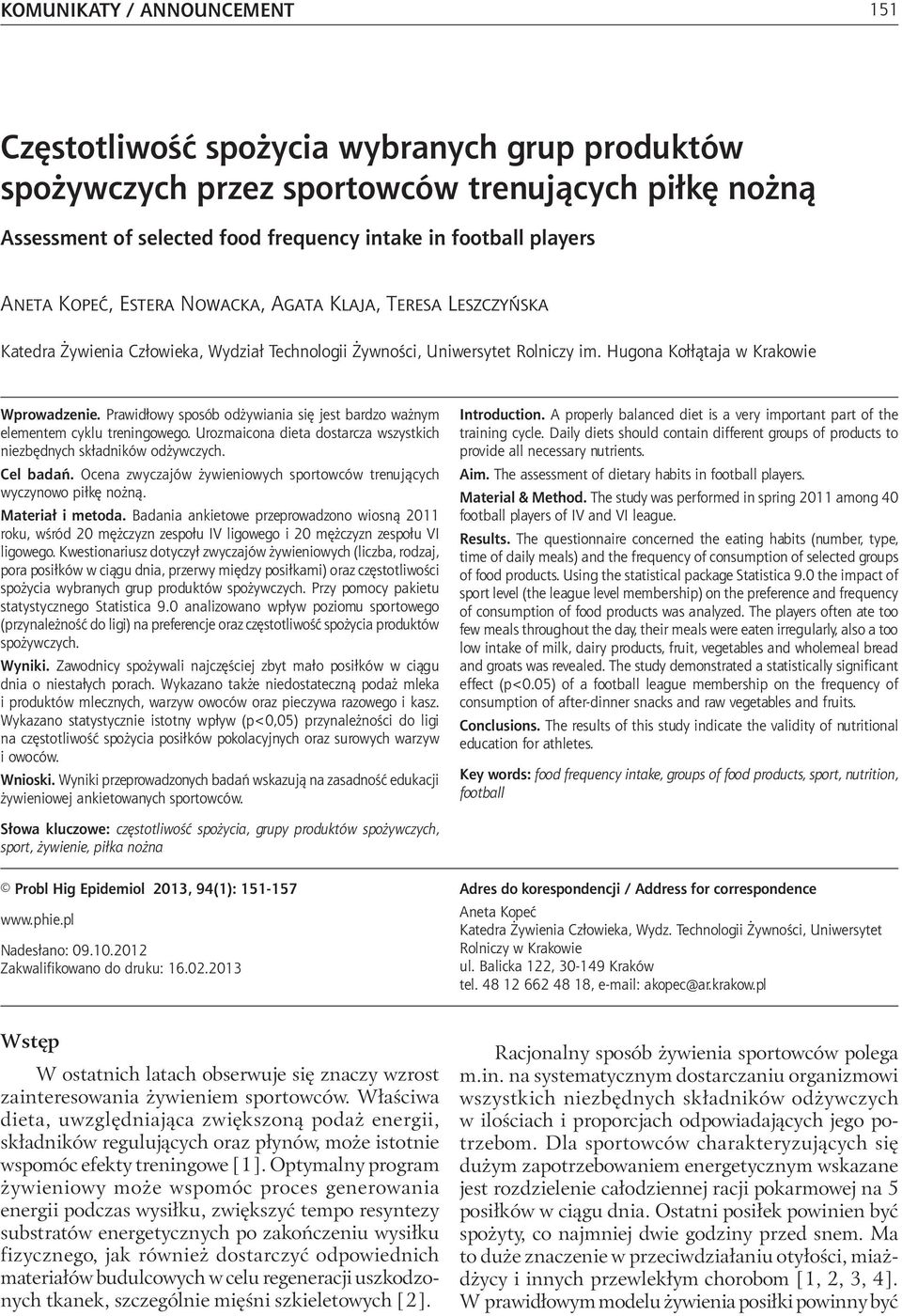 trenujących piłkę nożną Assessment of selected food frequency intake in football players Aneta Kopeć, Estera Nowacka, Agata Klaja, Teresa Leszczyńska Katedra Żywienia Człowieka, Wydział Technologii