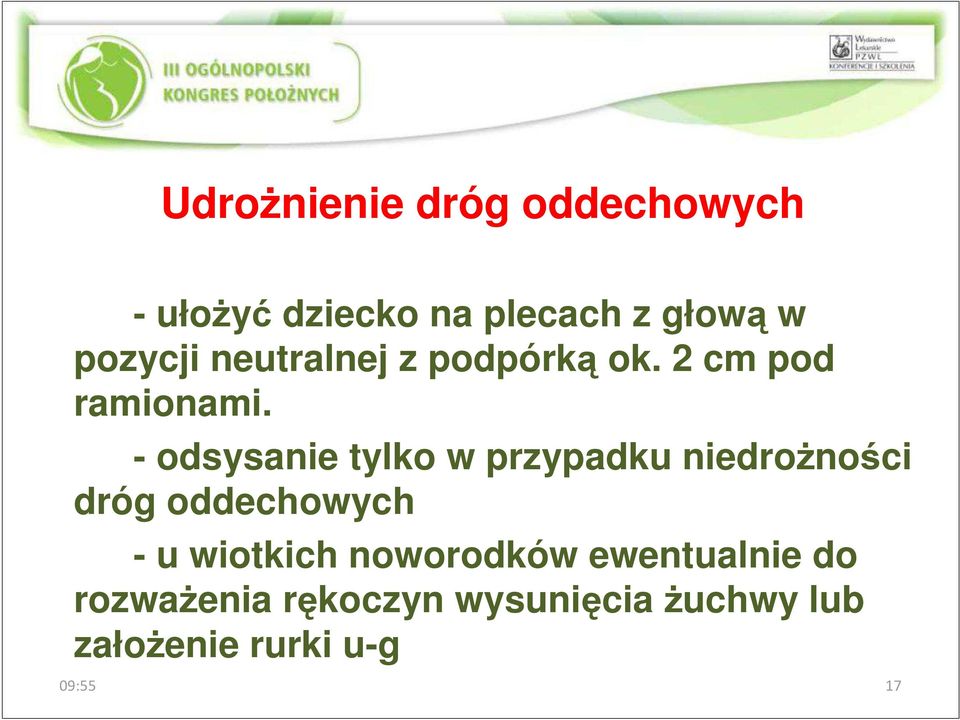 - odsysanie tylko w przypadku niedrożności dróg oddechowych - u wiotkich