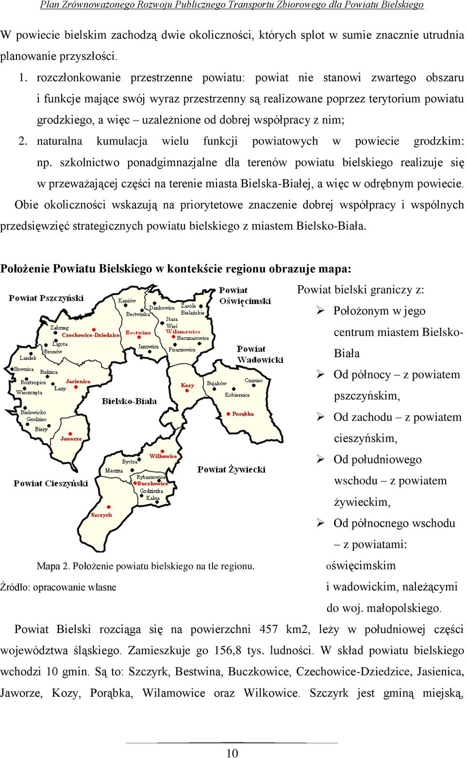 współpracy z nim; 2. naturalna kumulacja wielu funkcji powiatowych w powiecie grodzkim: np.