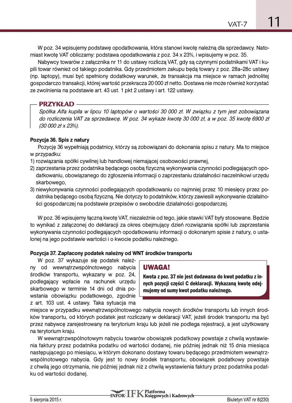 laptopy), musi być spełniony dodatkowy warunek, że transakcja ma miejsce w ramach jednolitej gospodarczo transakcji, której wartość przekracza 20 000 zł netto.