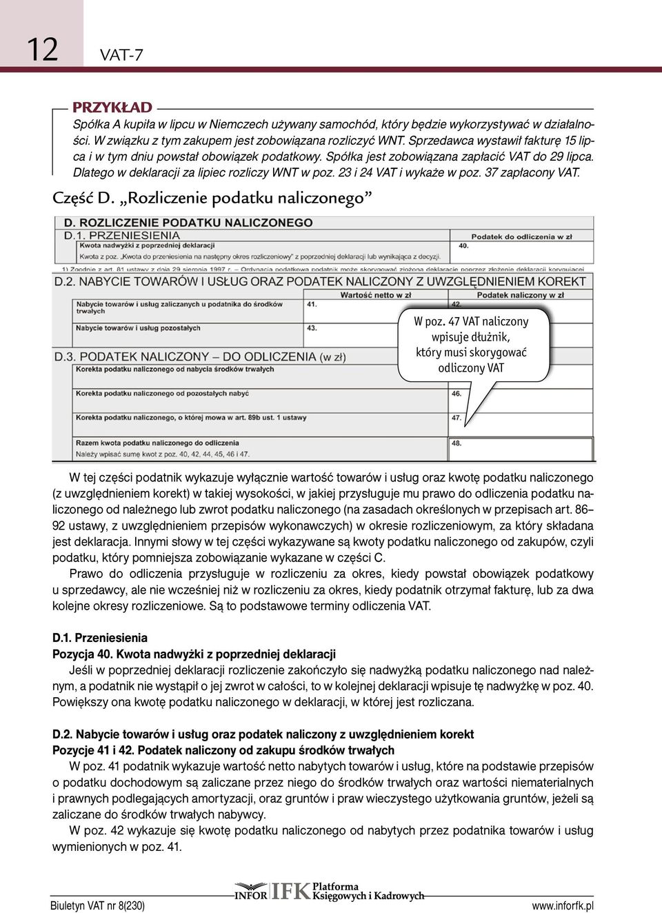 23 i 24 VAT i wykaże w poz. 37 zapłacony VAT. Część D. Rozliczenie podatku naliczonego W poz.