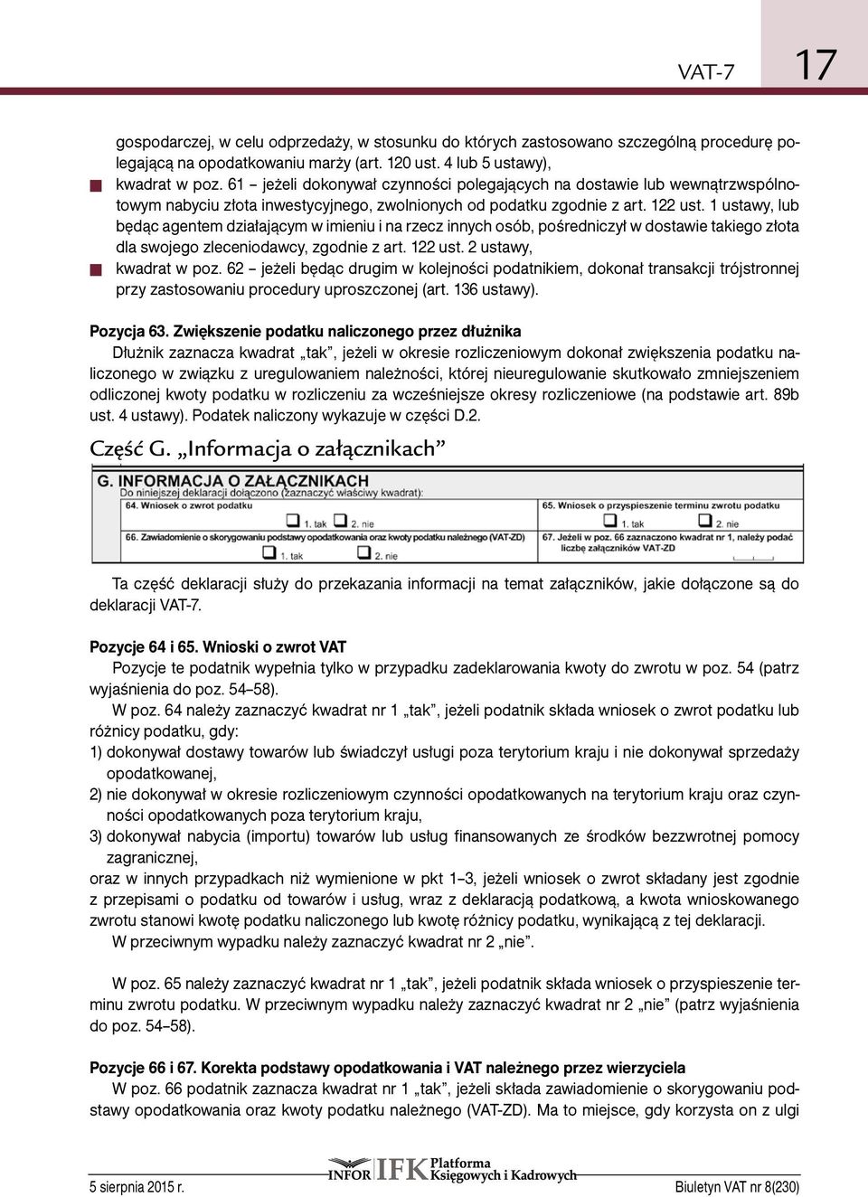 1 ustawy, lub będąc agentem działającym w imieniu i na rzecz innych osób, pośredniczył w dostawie takiego złota dla swojego zleceniodawcy, zgodnie z art. 122 ust. 2 ustawy, kwadrat w poz.