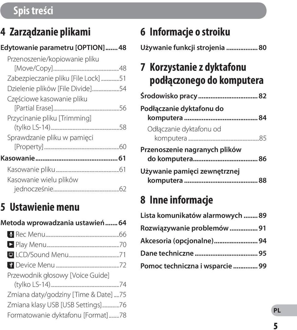 ..6 Kasowanie wielu plików jednocześnie...6 5 Ustawienie menu Metoda wprowadzania ustawień... 64, Rec Menu...66 - Play Menu...70. LCD/Sound Menu...7 / Device Menu.