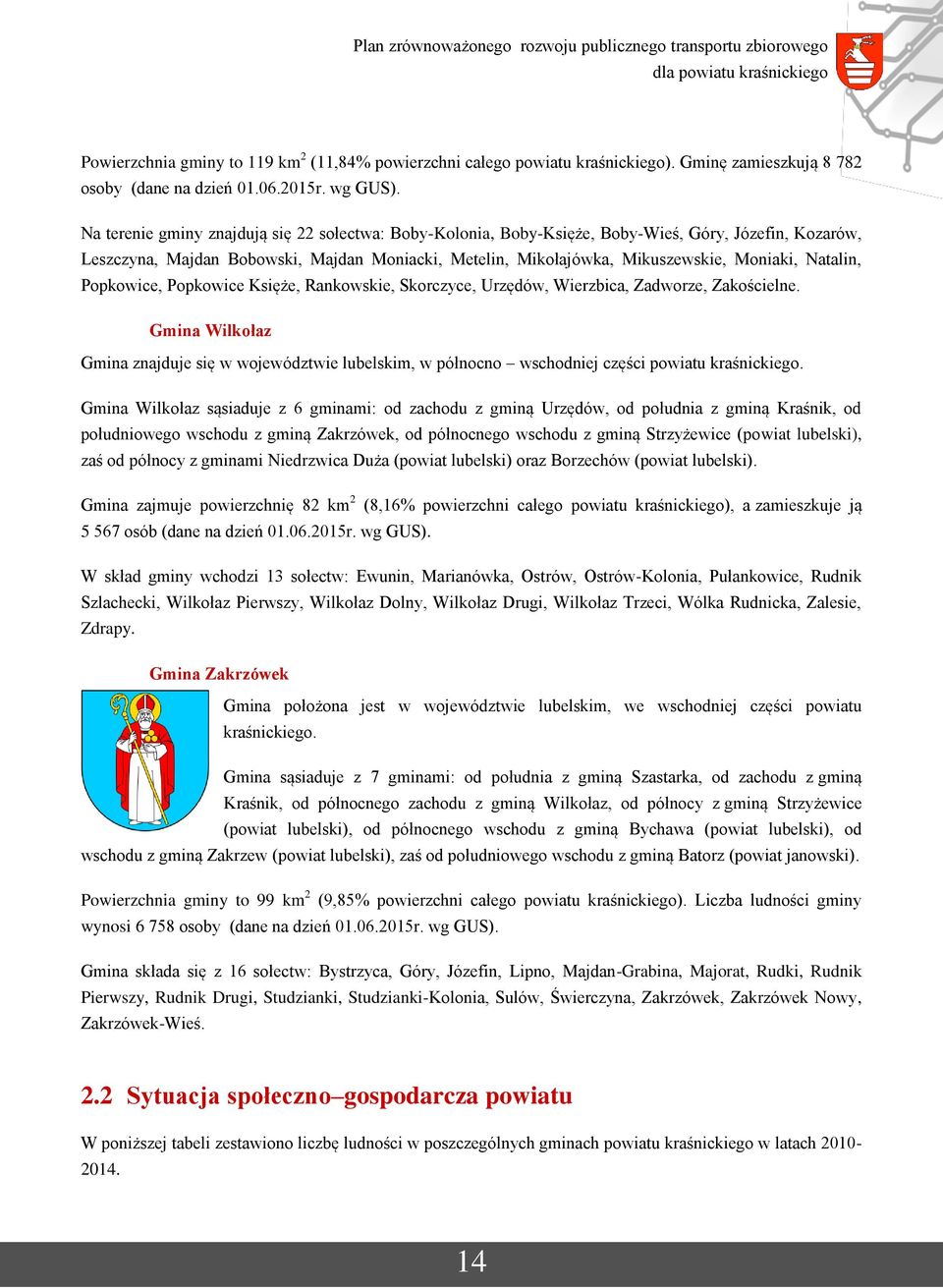Natalin, Popkowice, Popkowice Księże, Rankowskie, Skorczyce, Urzędów, Wierzbica, Zadworze, Zakościelne.