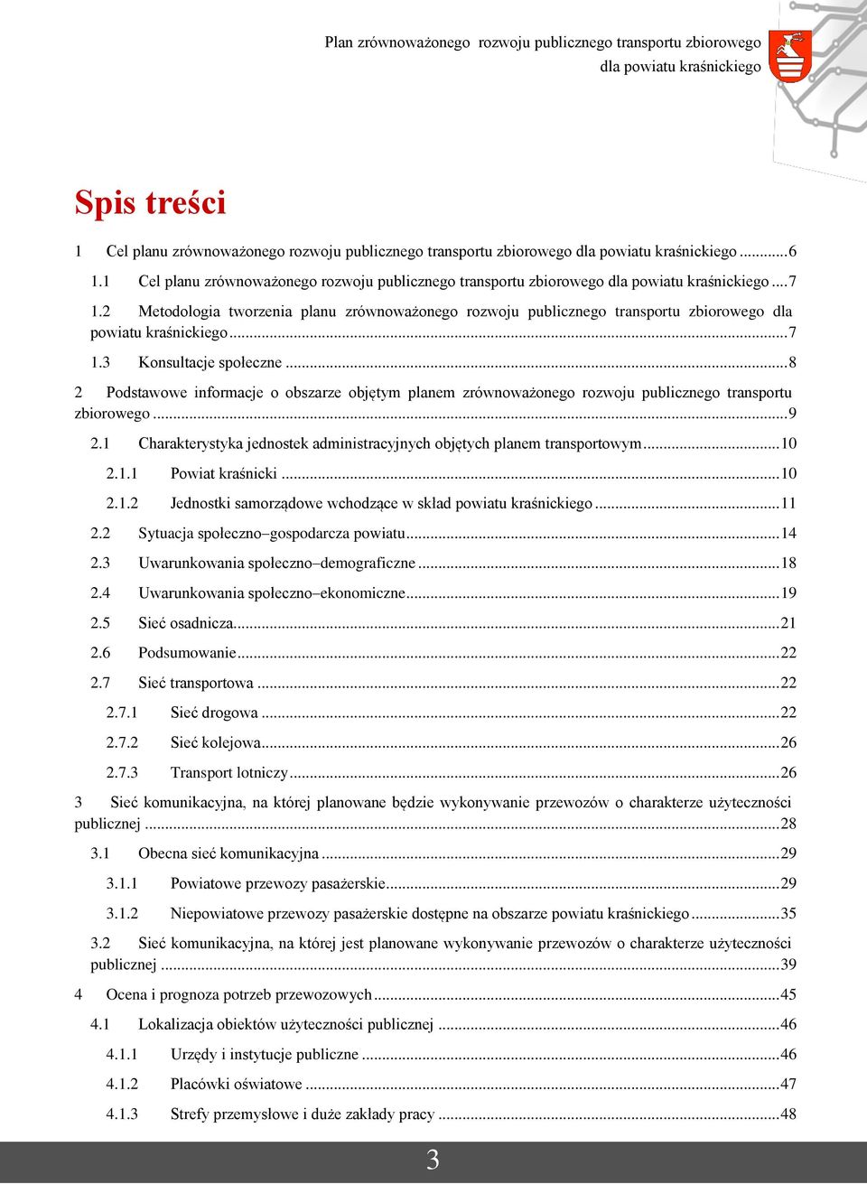.. 8 2 Podstawowe informacje o obszarze objętym planem zrównoważonego rozwoju publicznego transportu zbiorowego... 9 2.1 Charakterystyka jednostek administracyjnych objętych planem transportowym.