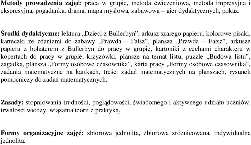 pracy w grupie, kartoniki z cechami charakteru w kopertach do pracy w grupie, krzyżówki, plansze na temat listu, puzzle Budowa listu, zagadka, plansza Formy osobowe czasownika, karta pracy Formy