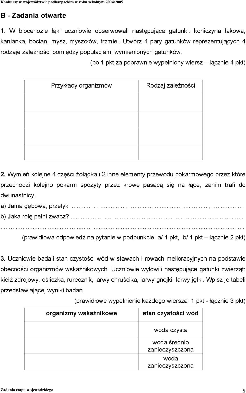 (po 1 pkt za poprawnie wypełniony wiersz łącznie 4 pkt) Przykłady organizmów Rodzaj zależności 2.