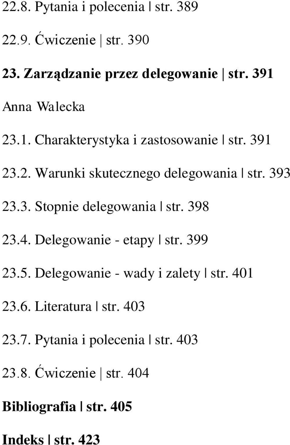 393 23.3. Stopnie delegowania str. 398 23.4. Delegowanie - etapy str. 399 23.5. Delegowanie - wady i zalety str.