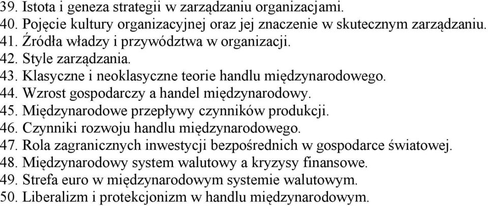 Wzrost gospodarczy a handel międzynarodowy. 45. Międzynarodowe przepływy czynników produkcji. 46. Czynniki rozwoju handlu międzynarodowego. 47.