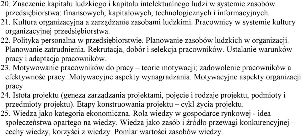 Planowanie zasobów ludzkich w organizacji. Planowanie zatrudnienia. Rekrutacja, dobór i selekcja pracowników. Ustalanie warunków pracy i adaptacja pracowników. 23.