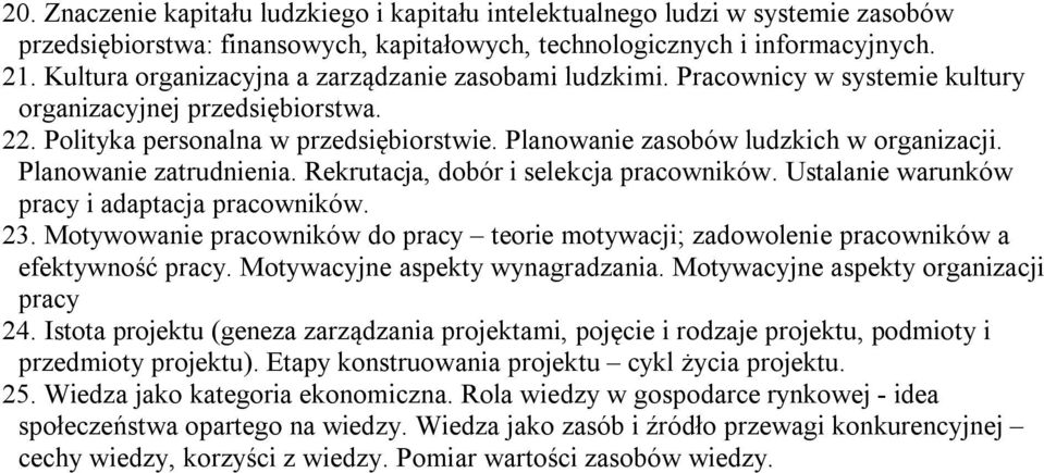 Planowanie zasobów ludzkich w organizacji. Planowanie zatrudnienia. Rekrutacja, dobór i selekcja pracowników. Ustalanie warunków pracy i adaptacja pracowników. 23.