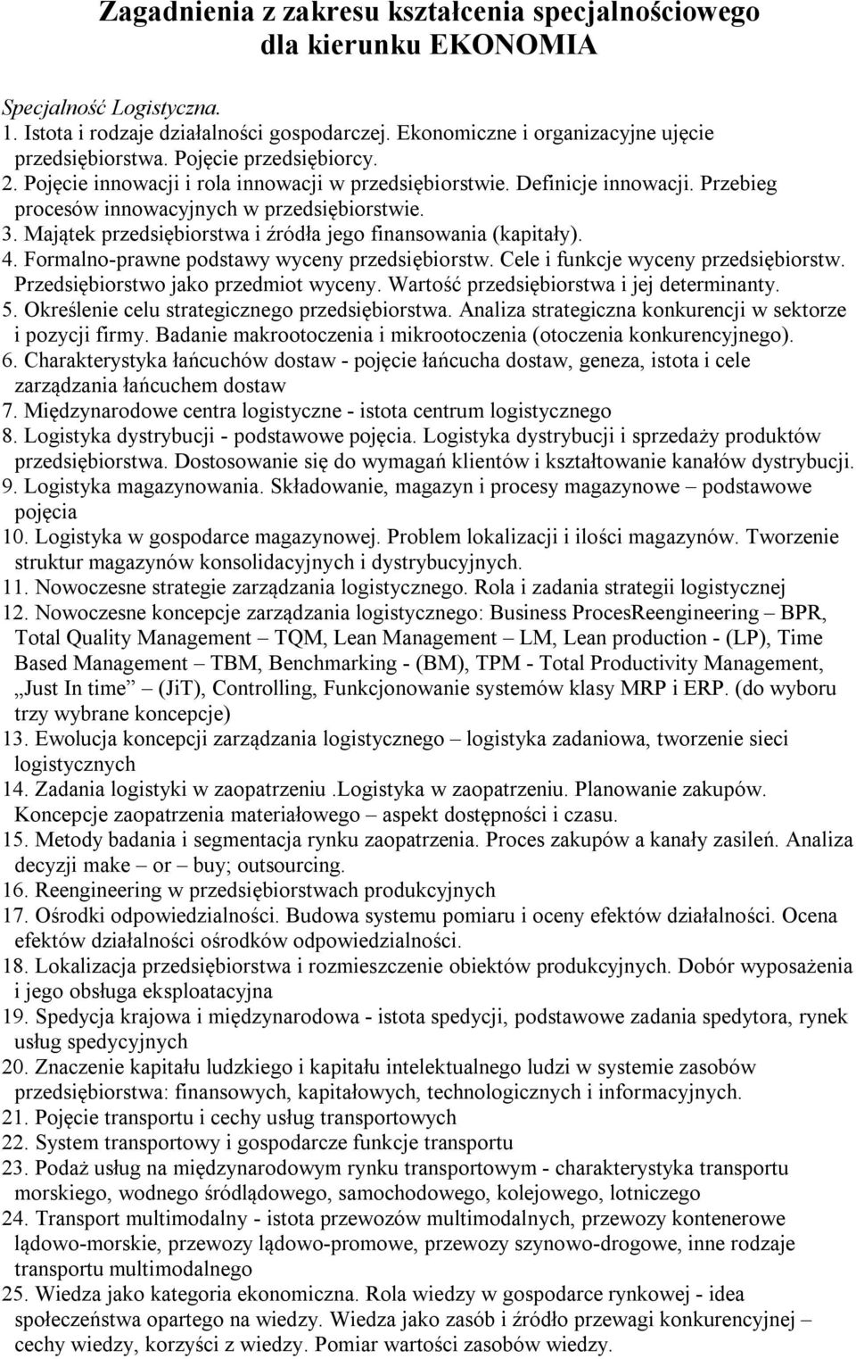 Majątek przedsiębiorstwa i źródła jego finansowania (kapitały). 4. Formalno-prawne podstawy wyceny przedsiębiorstw. Cele i funkcje wyceny przedsiębiorstw. Przedsiębiorstwo jako przedmiot wyceny.