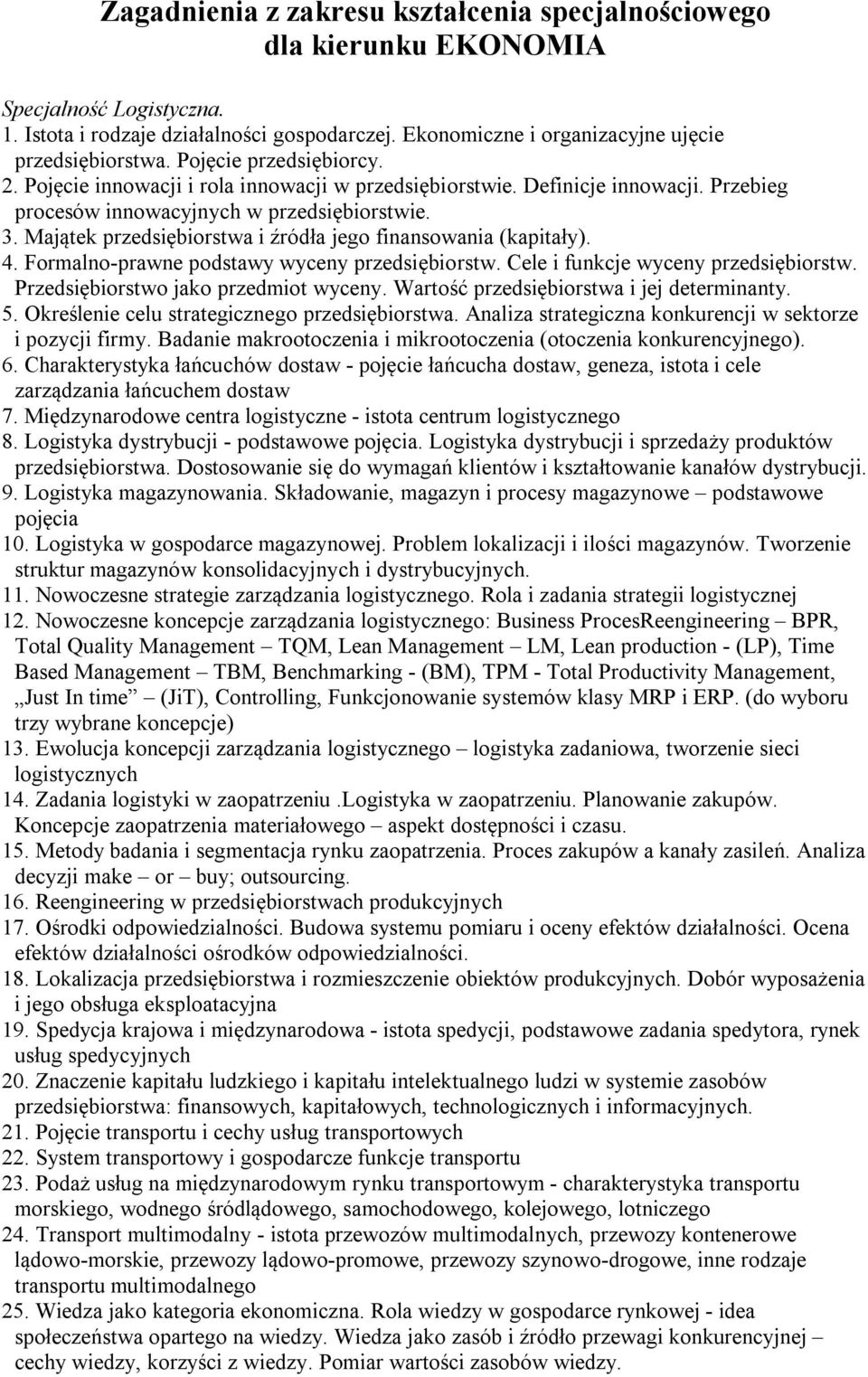 Majątek przedsiębiorstwa i źródła jego finansowania (kapitały). 4. Formalno-prawne podstawy wyceny przedsiębiorstw. Cele i funkcje wyceny przedsiębiorstw. Przedsiębiorstwo jako przedmiot wyceny.