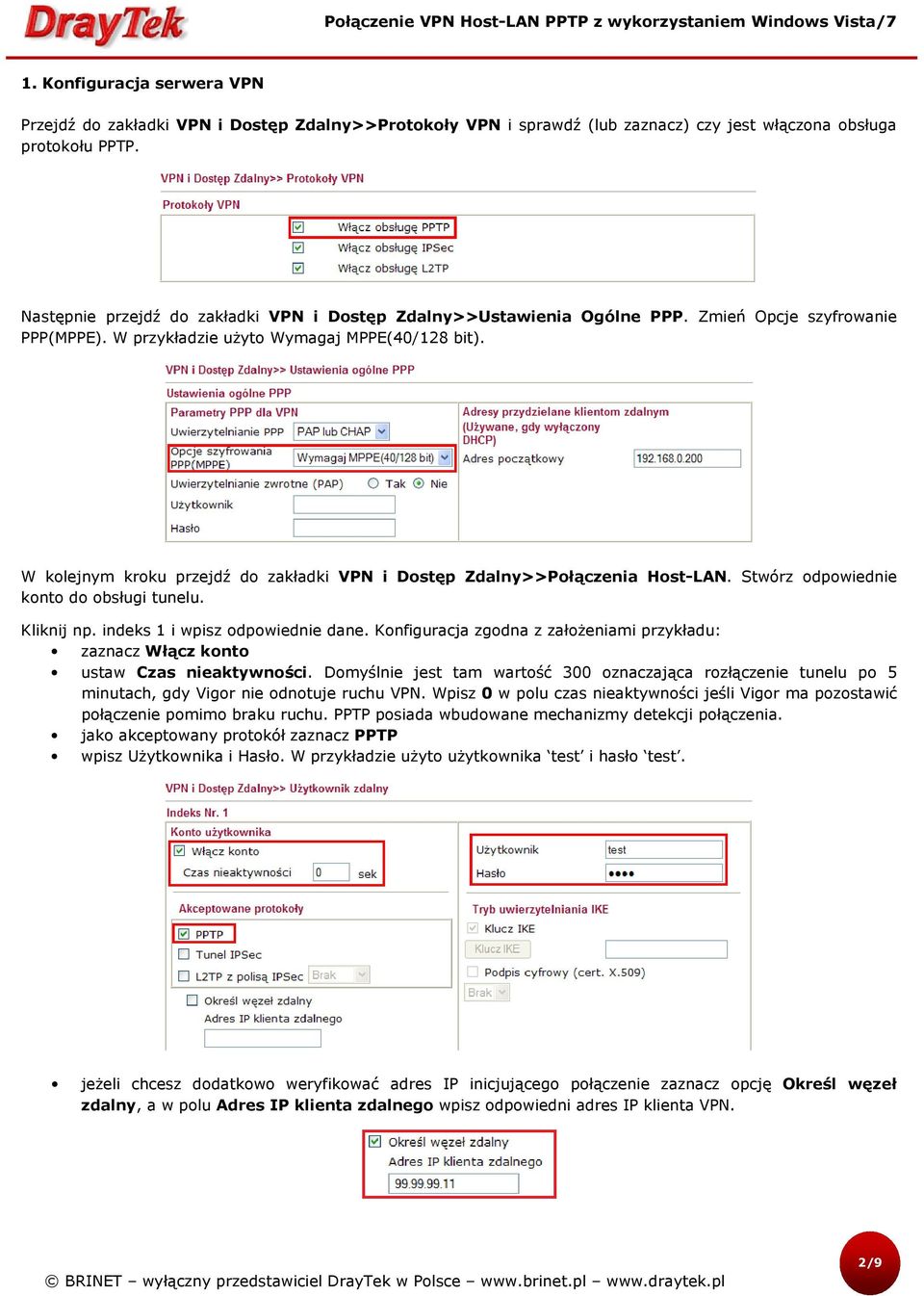 W kolejnym kroku przejdź do zakładki VPN i Dostęp Zdalny>>Połączenia Host-LAN. Stwórz odpowiednie konto do obsługi tunelu. Kliknij np. indeks 1 i wpisz odpowiednie dane.