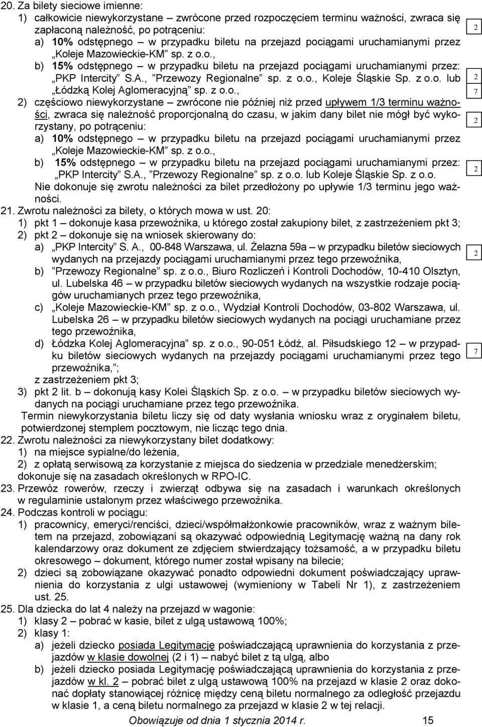 z o.o., Koleje Śląskie Sp. z o.o. lub Łódzką Kolej Aglomeracyjną sp. z o.o., 2) częściowo niewykorzystane zwrócone nie później niż przed upływem 1/3 terminu ważności, zwraca się należność