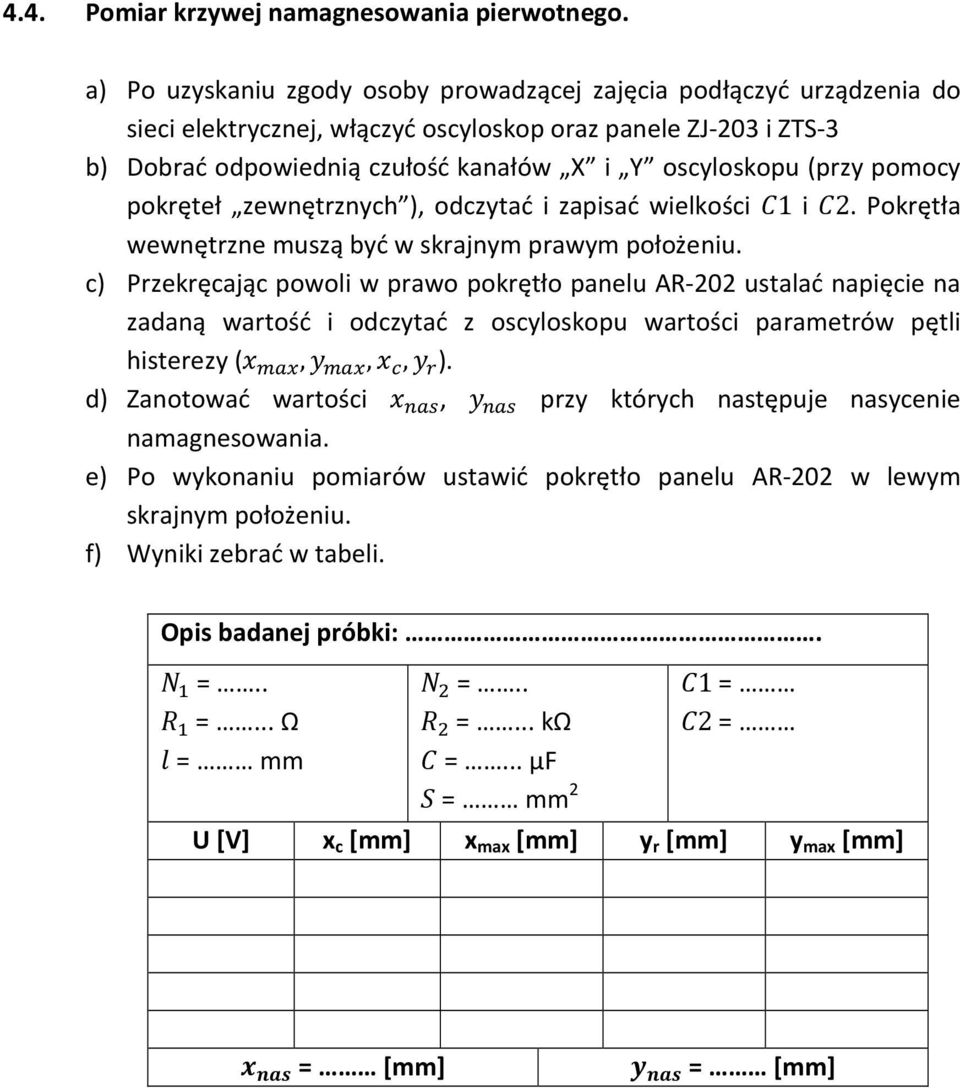 pomocy pokręteł zewnętrznych ), odczytać i zapisać wielkości 1 i 2. Pokrętła wewnętrzne muszą być w skrajnym prawym położeniu.