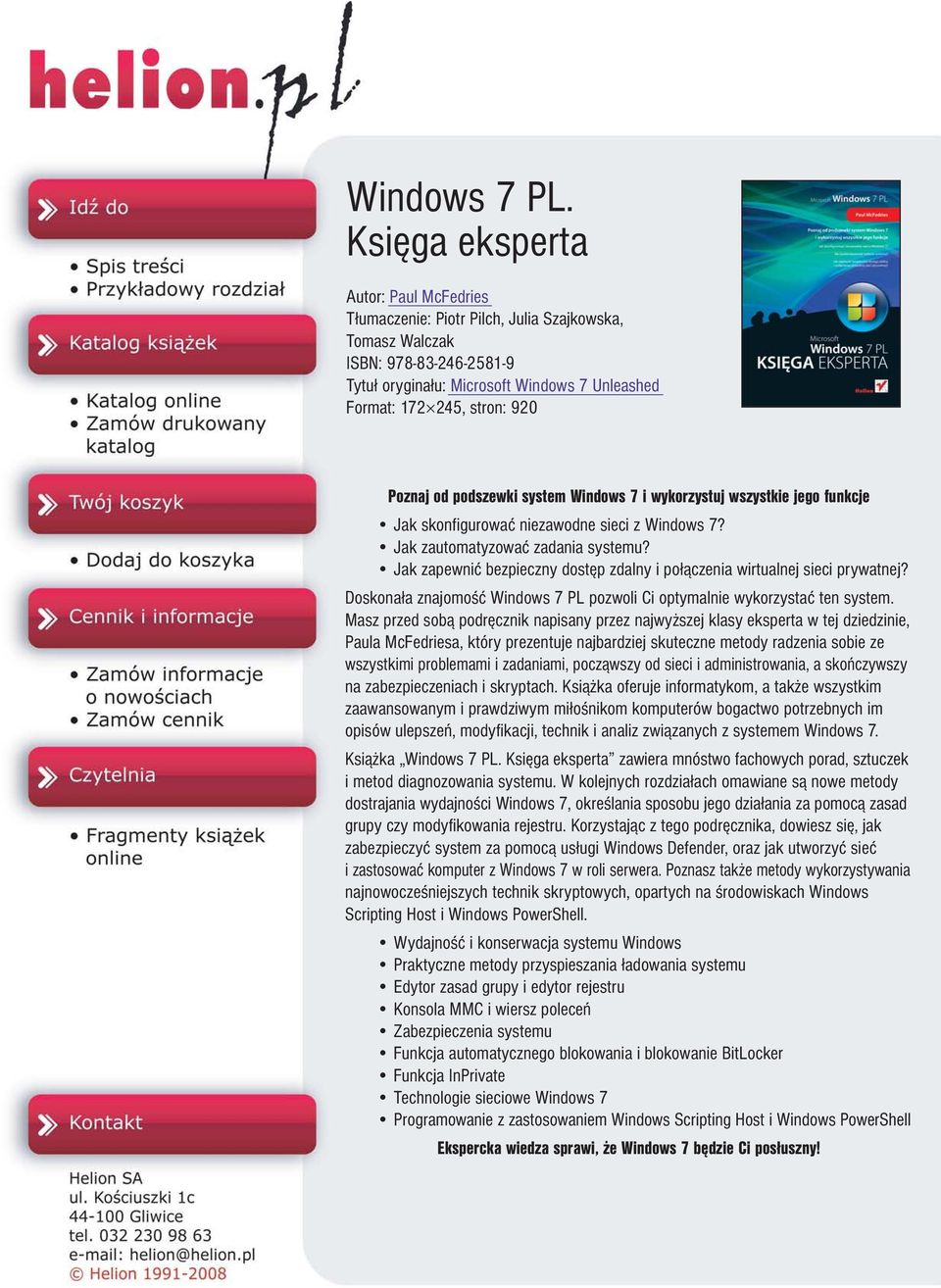 Poznaj od podszewki system Windows 7 i wykorzystuj wszystkie jego funkcje Jak skonfigurowaæ niezawodne sieci z Windows 7? Jak zautomatyzowaæ zadania systemu?