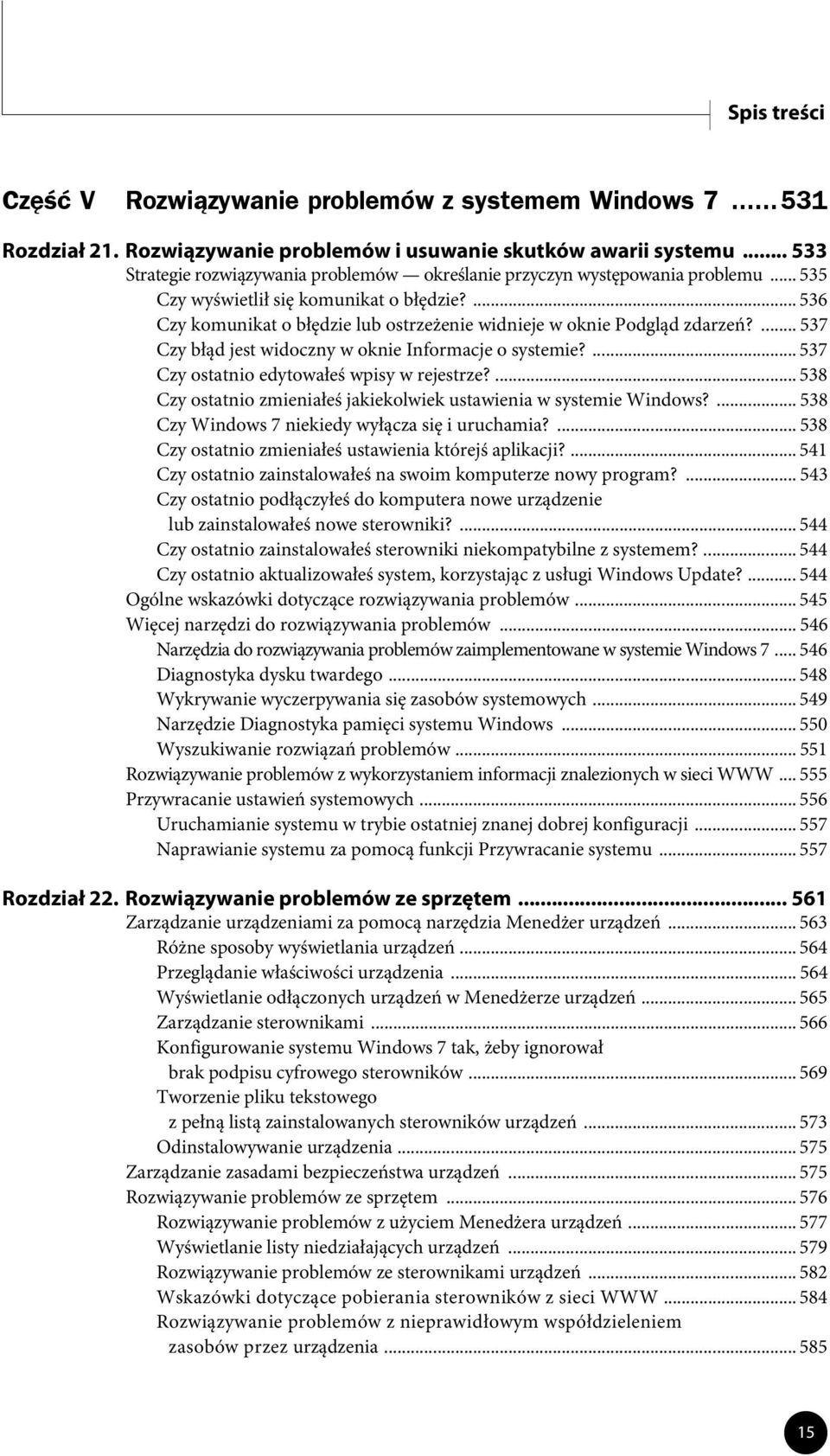 ... 536 Czy komunikat o błędzie lub ostrzeżenie widnieje w oknie Podgląd zdarzeń?... 537 Czy błąd jest widoczny w oknie Informacje o systemie?... 537 Czy ostatnio edytowałeś wpisy w rejestrze?