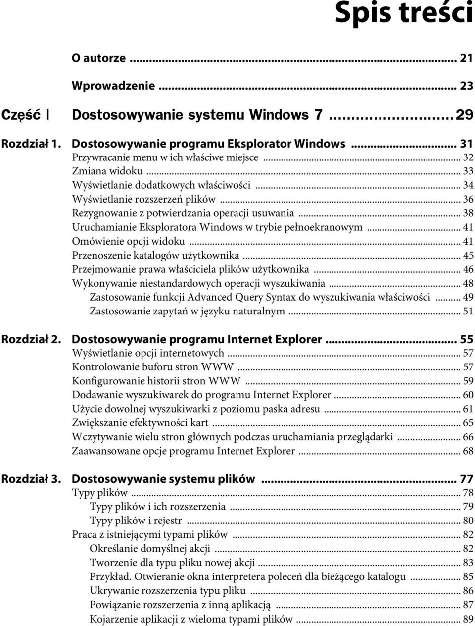 .. 38 Uruchamianie Eksploratora Windows w trybie pełnoekranowym... 41 Omówienie opcji widoku... 41 Przenoszenie katalogów użytkownika... 45 Przejmowanie prawa właściciela plików użytkownika.