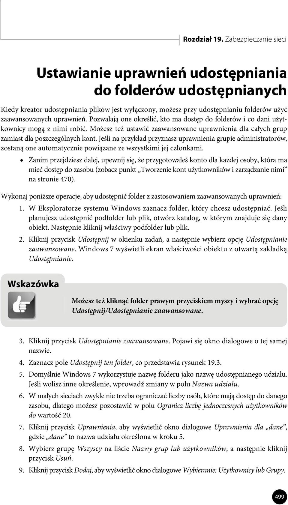 Pozwalają one określić, kto ma dostęp do folderów i co dani użytkownicy mogą z nimi robić. Możesz też ustawić zaawansowane uprawnienia dla całych grup zamiast dla poszczególnych kont.