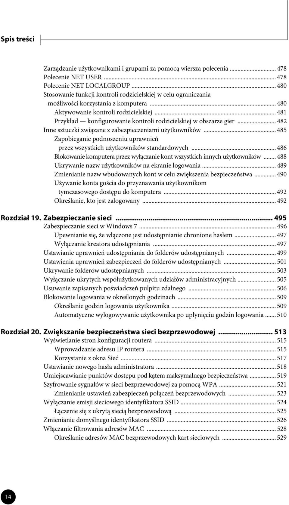 .. 481 Przykład konfigurowanie kontroli rodzicielskiej w obszarze gier... 482 Inne sztuczki związane z zabezpieczeniami użytkowników.