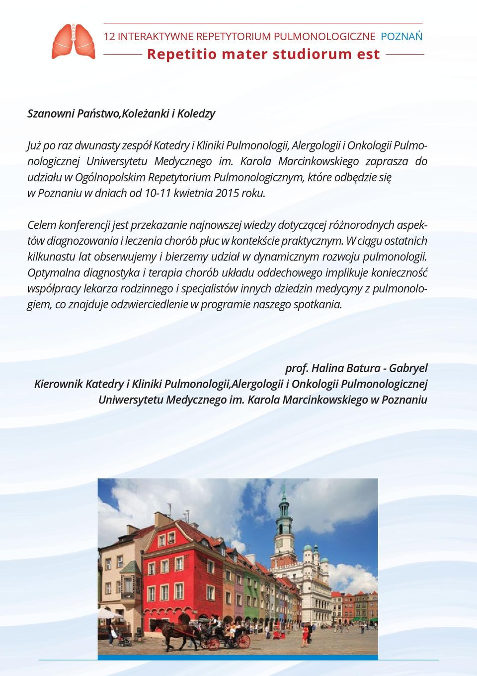 Celem konferencji jest przekazanie najnowszej wiedzy dotyczącej różnorodnych aspektów diagnozowania i leczenia chorób płuc w kontekście praktycznym.